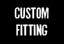 Custom Fitting